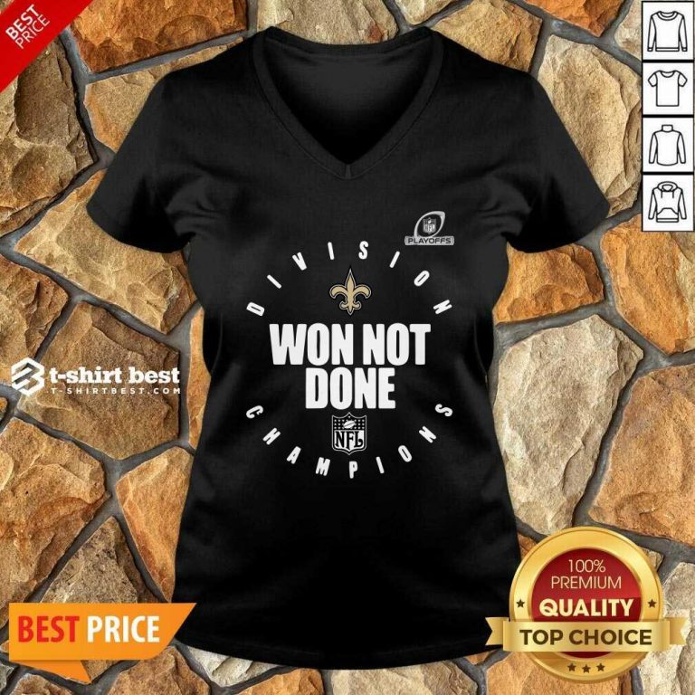 Top NFL Playoffs New Orleans Saints Division Champions Won Not Done V-neck - Design By 1tees.com