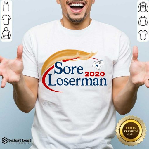 Top Sore Loserman 2020 Shirt - Design By 1tees.com