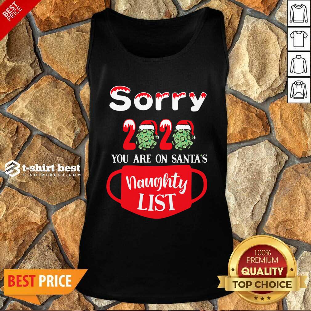 Sorry 2020 You Are On Santas Naughty List Tank Top - Design By 1tees.com