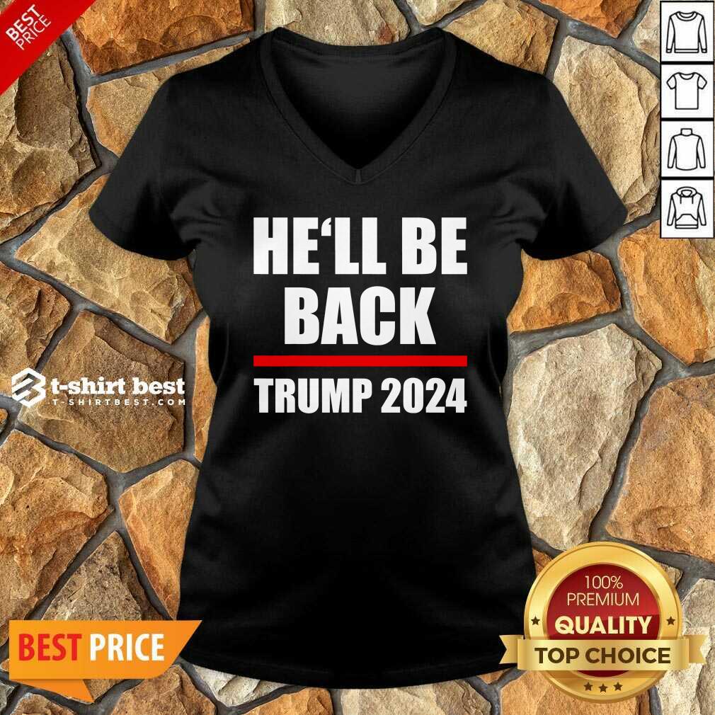  Trump 2024 For President He’ll Be Back V-neck - Design By 1tees.com