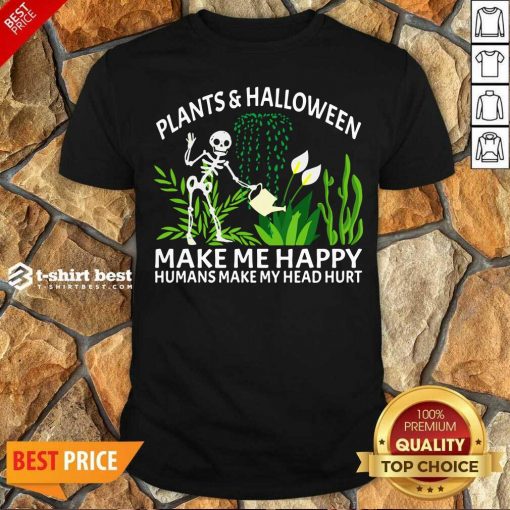 Funny Gardening Plants And Halloween Make Me Happy Humans Make My Head Hurt Shirt - Design By 1tees.com