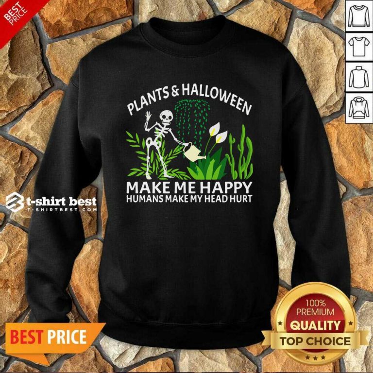 Gardening Plants And Halloween Make Me Happy Humans Make My Head Hurt Sweatshirt - Design By 1tees.com