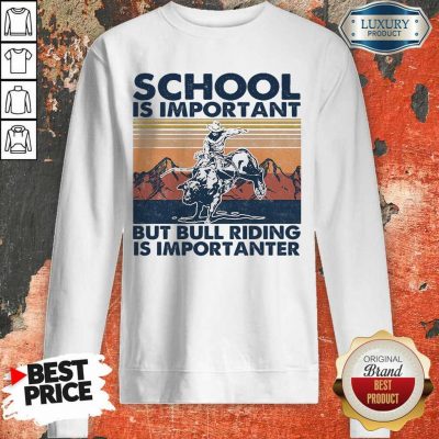Bored 1 Bull Riding Is Importanter Vintage Sweatshirt