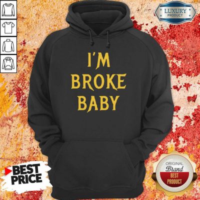 Delighted Im Broke Baby 11 Hoodie - Design by T-shirtbest.com