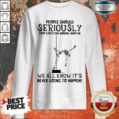 Emotional Seriously Stop Expecting Normal 5 Its Never Going To Happen Skull Sweatshirt - Design by T-shirtbest.com