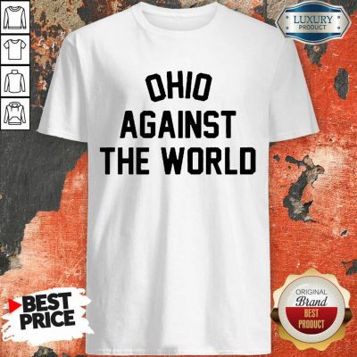 Excited OHIO Against The World 5 Shirt - Design By T-Shirtbest.com