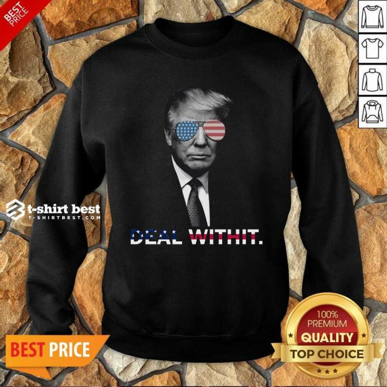 Donald Trump Deal Withit American Flag Sweatshirt - Design By 1tees.com