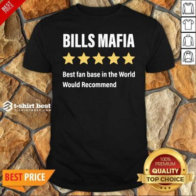 Buffalo Bills Mafia Best Fanbase In The World Would Recommend Shirt - Design By 1tees.com