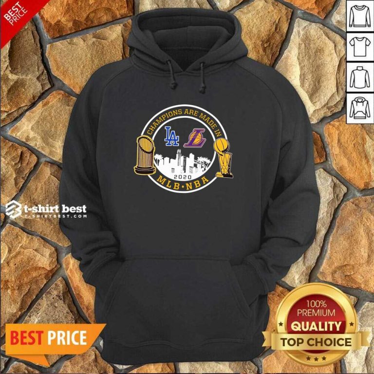 Champions Are Made In Los Angeles Dodgers And Lakers Mlb Nba 2020 Hoodie - Design By 1tees.com