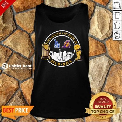 Champions Are Made In Los Angeles Dodgers And Lakers Mlb Nba 2020 Tank Top - Design By 1tees.com