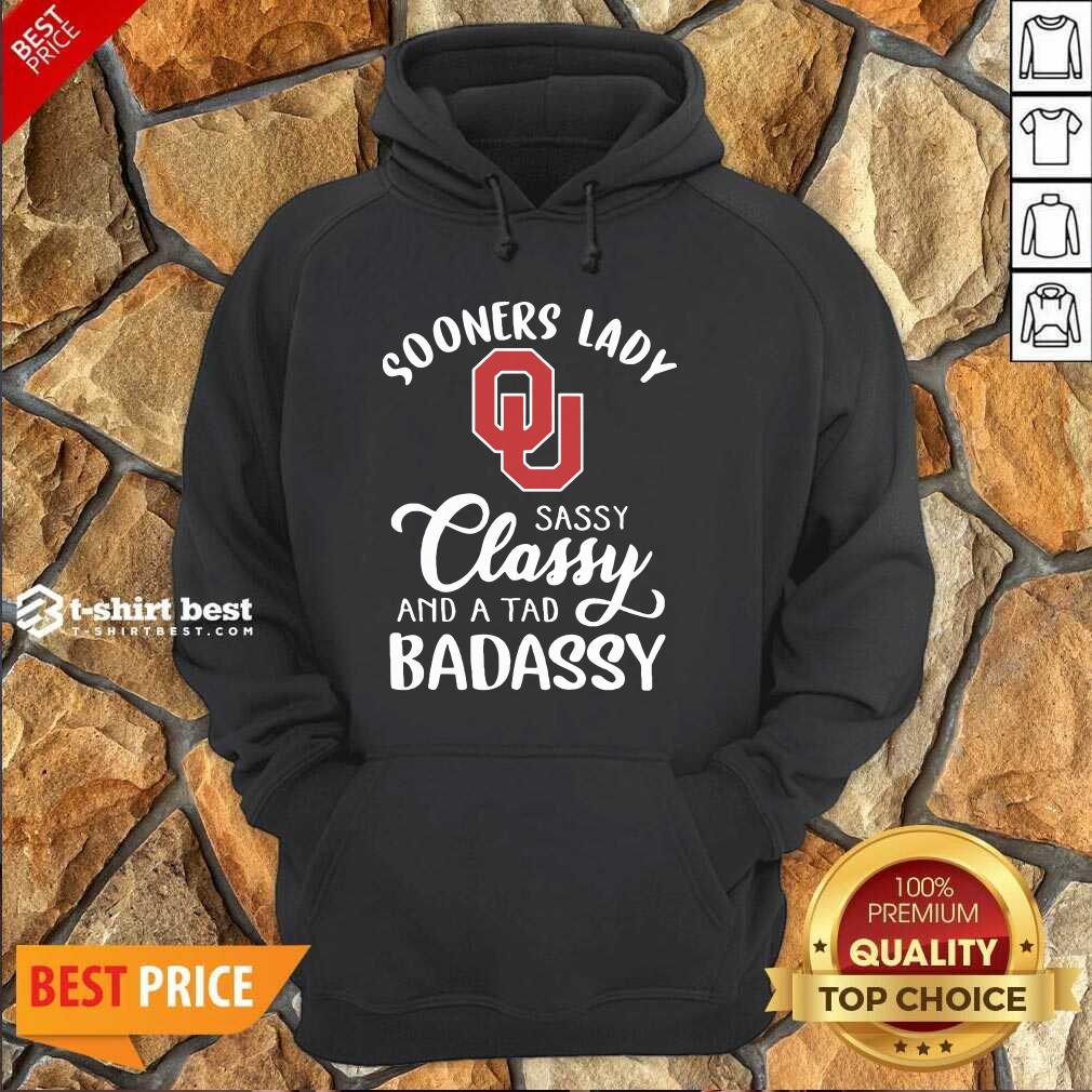 Oklahoma Sooners Lady Sassy Classy And A Tad Badassy Hoodie - Design By 1tees.com