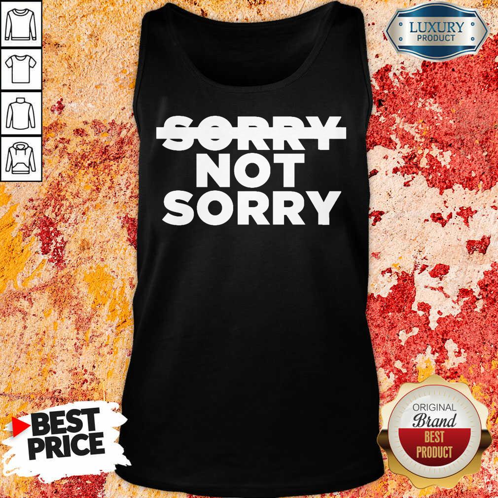 Nonplussed No Sorry 4 Not Sorry Tank Top - Design by T-shirtbest.com