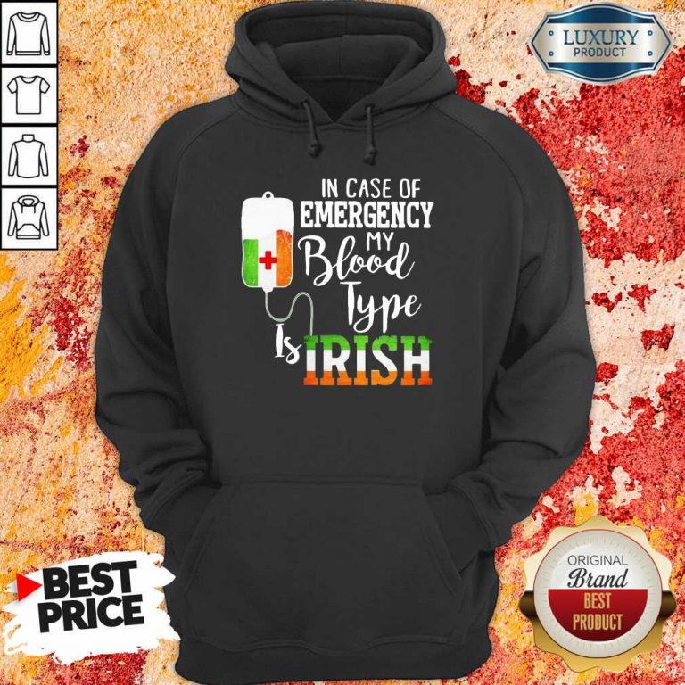 Sad In Case Of Emergency My Blood Type 3 Is Irish Hoodie - Design by T-shirtbest.com