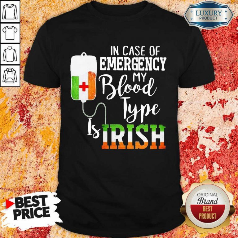 Sad In Case Of Emergency My Blood Type 3 Is Irish Shirt - Design by T-shirtbest.com