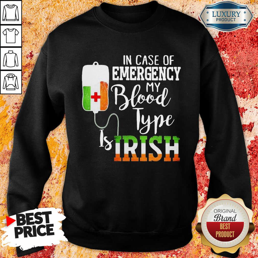 Sad In Case Of Emergency My Blood Type 3 Is Irish Sweatshirt - Design by T-shirtbest.com