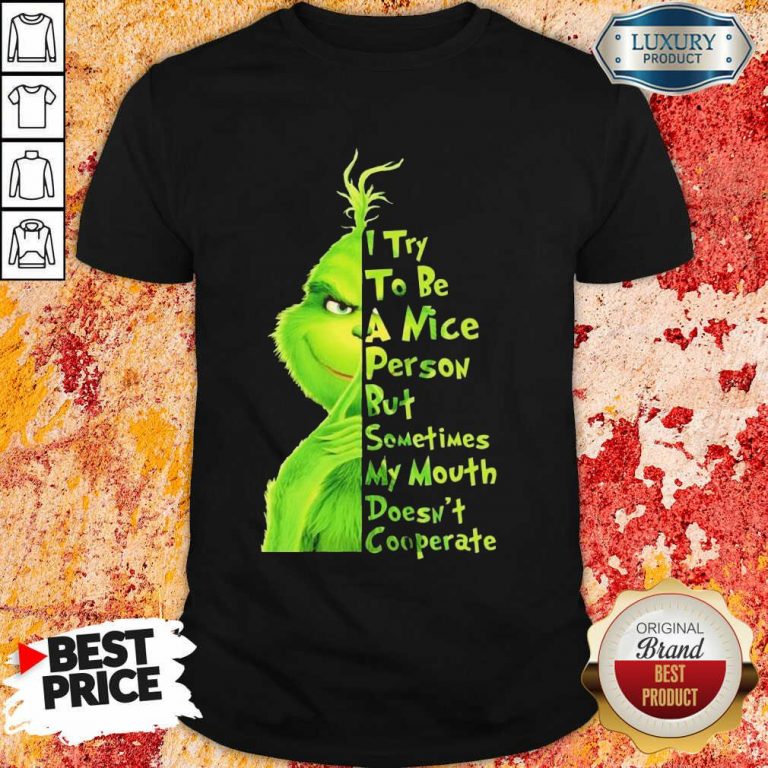 Seething Grinch Try To Be A Nice Person But Mouth Doesnt Cooperate 2 Shirt - Design by T-shirtbest.com