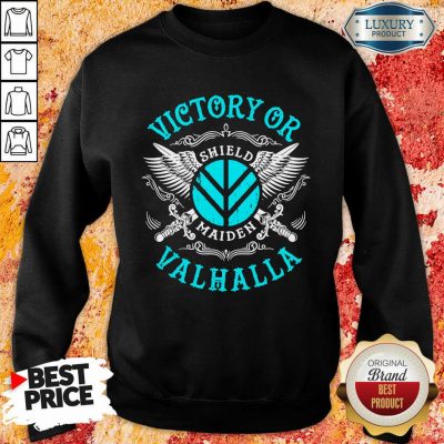Unhappy Victory Or Valhalla Shield Maiden 7 Sweatshirt