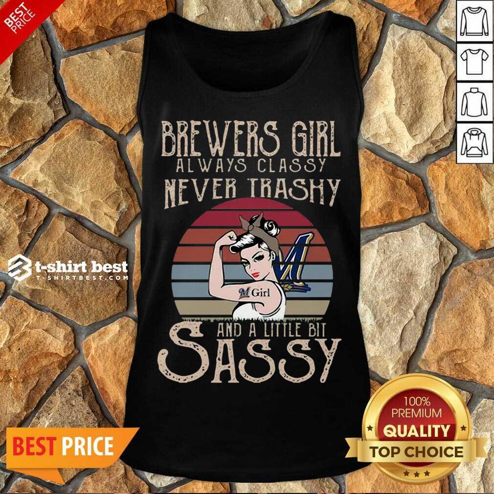 Awesome Brewers Girl Always Classy Never Trashy And A Little Bit Sassy Tank Top