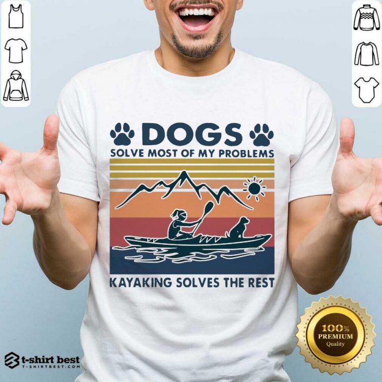 Dogs Solve My Problems 7 Kayaking Solves The Rest Shirt - Design by T-shirtbest.com