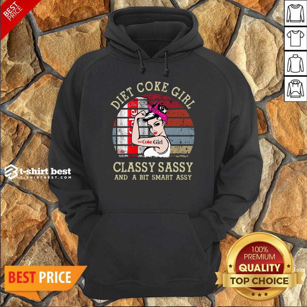 Good Diet Coke Girl Classy Sassy And A Bit Smart Assy Vintage Hoodie
