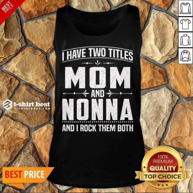 I Have Two Titles Mom And 5 Nonna Tank Top - Design by T-shirtbest.com