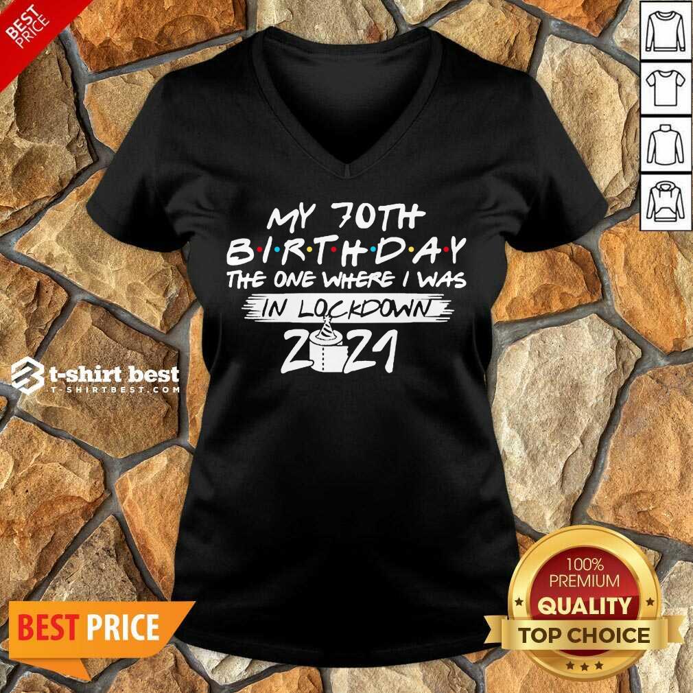 My 70th Birthday I Was In Lockdown 2021 V-neck - Design by T-shirtbest.com