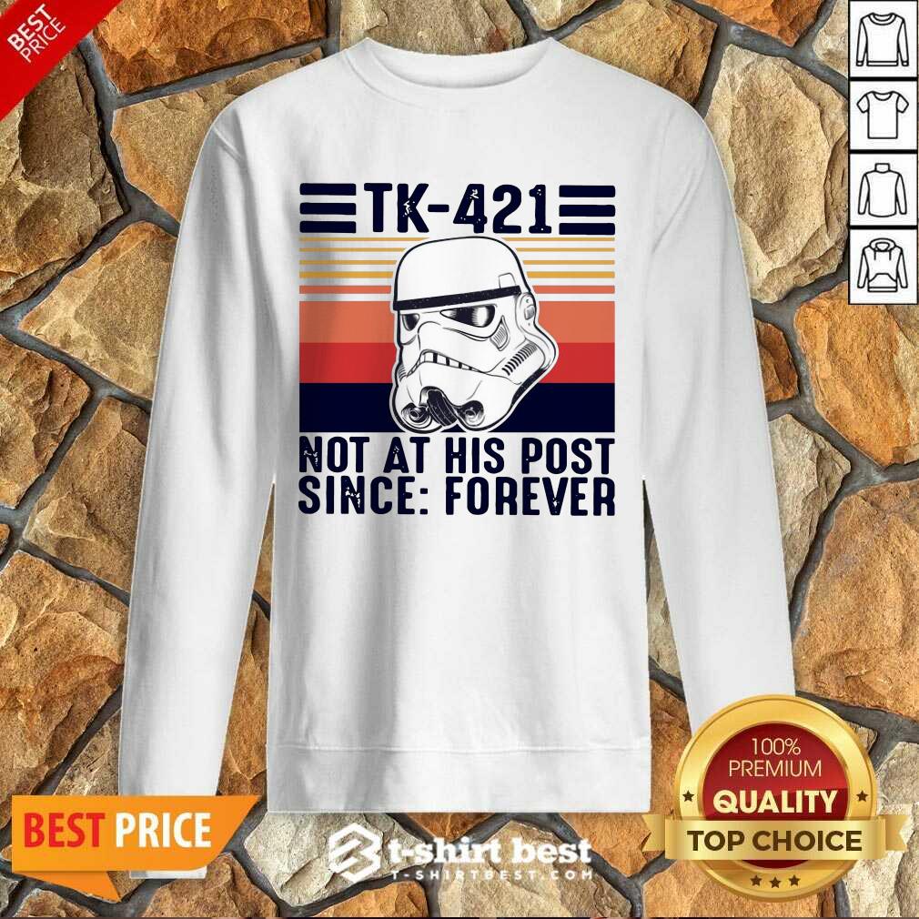 Nice TK-421 Not At His Post Since Forever Sweatshirt