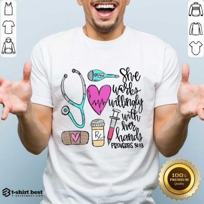 Awesome She Works Willingly With Her Hands Proverbs Shirt