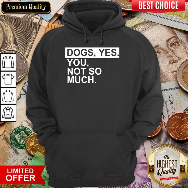 Fantastic Dog Yes You Not So Much Hoodie