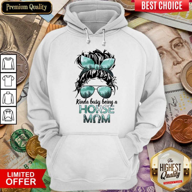 Funny Horse Girl Kinda Busy Being A Horse Mom Hoodie