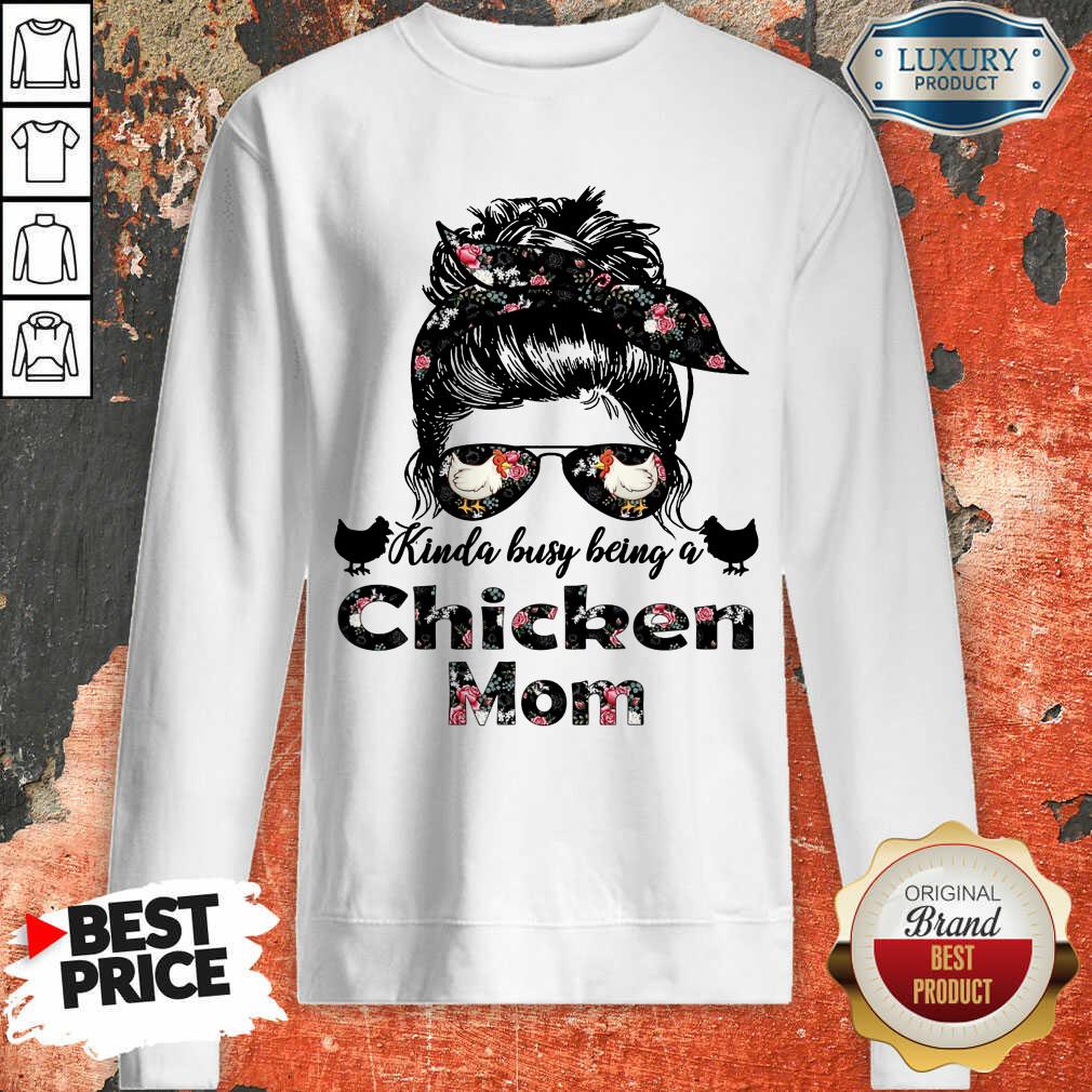 Funny Kinda Busy Being A Chicken Mom Farmer Sweatshirt