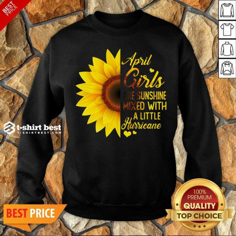 Good April Girls Are Sunshine Mixed Little Hurricane Sunflower Sweatshirt
