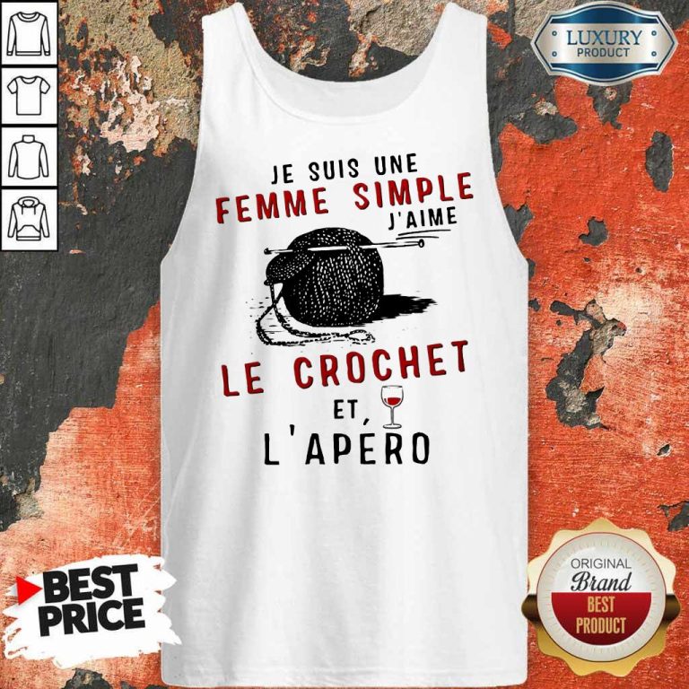 Hot Je Suis Une Femme Simple J’aime Le Crochet Et L’apero Tank Top