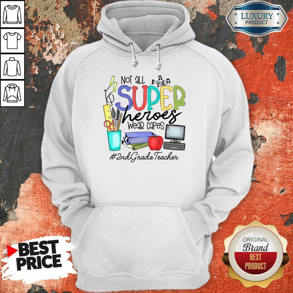 Happy Not All Superheroes Wear Capes 2nd Grade Teacher Hoodie