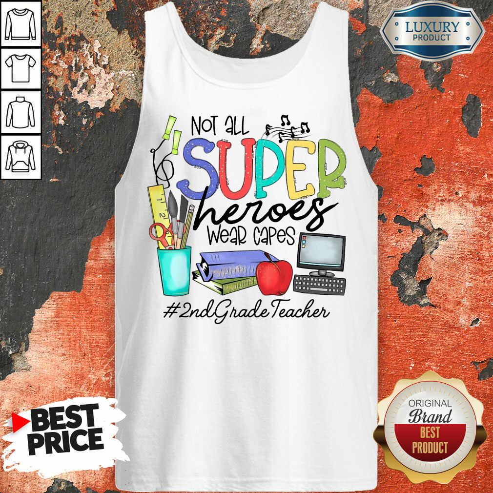 Happy Not All Superheroes Wear Capes 2nd Grade Teacher Tank Top