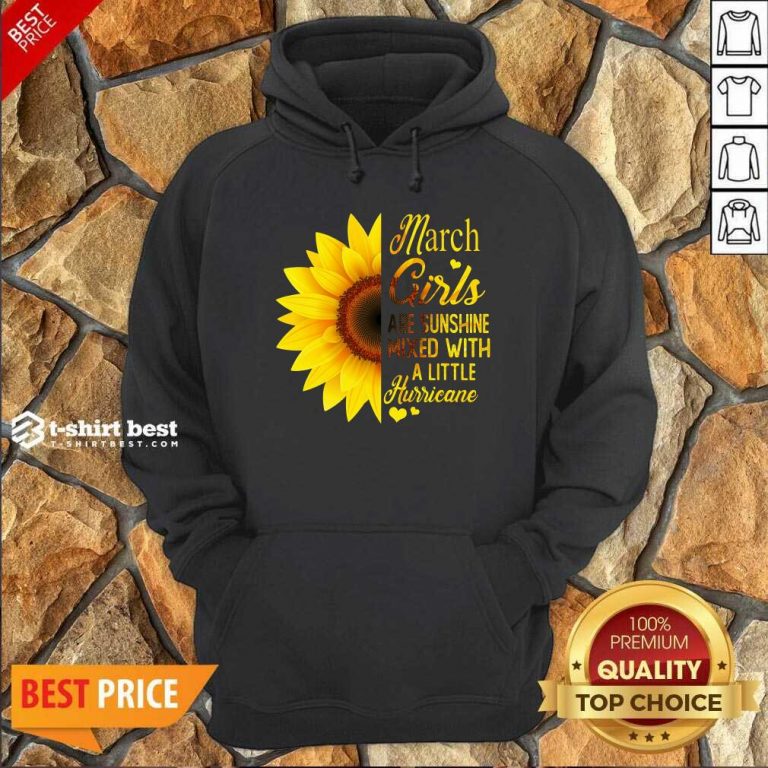 Nice March Girls Are Sunshine Mixed With A Little Hurricane Sunflower Hoodie