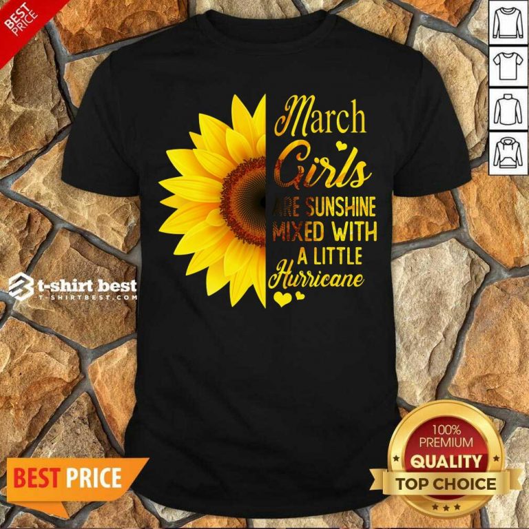 Nice March Girls Are Sunshine Mixed With A Little Hurricane Sunflower Shirt