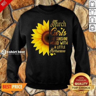 Nice March Girls Are Sunshine Mixed With A Little Hurricane Sunflower Sweatshirt