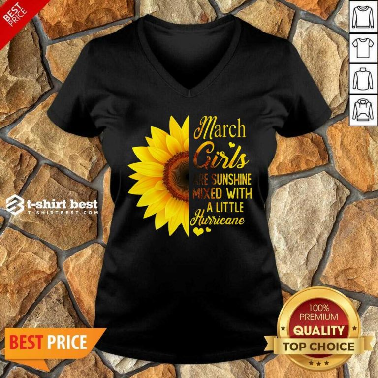 Nice March Girls Are Sunshine Mixed With A Little Hurricane Sunflower V-neck