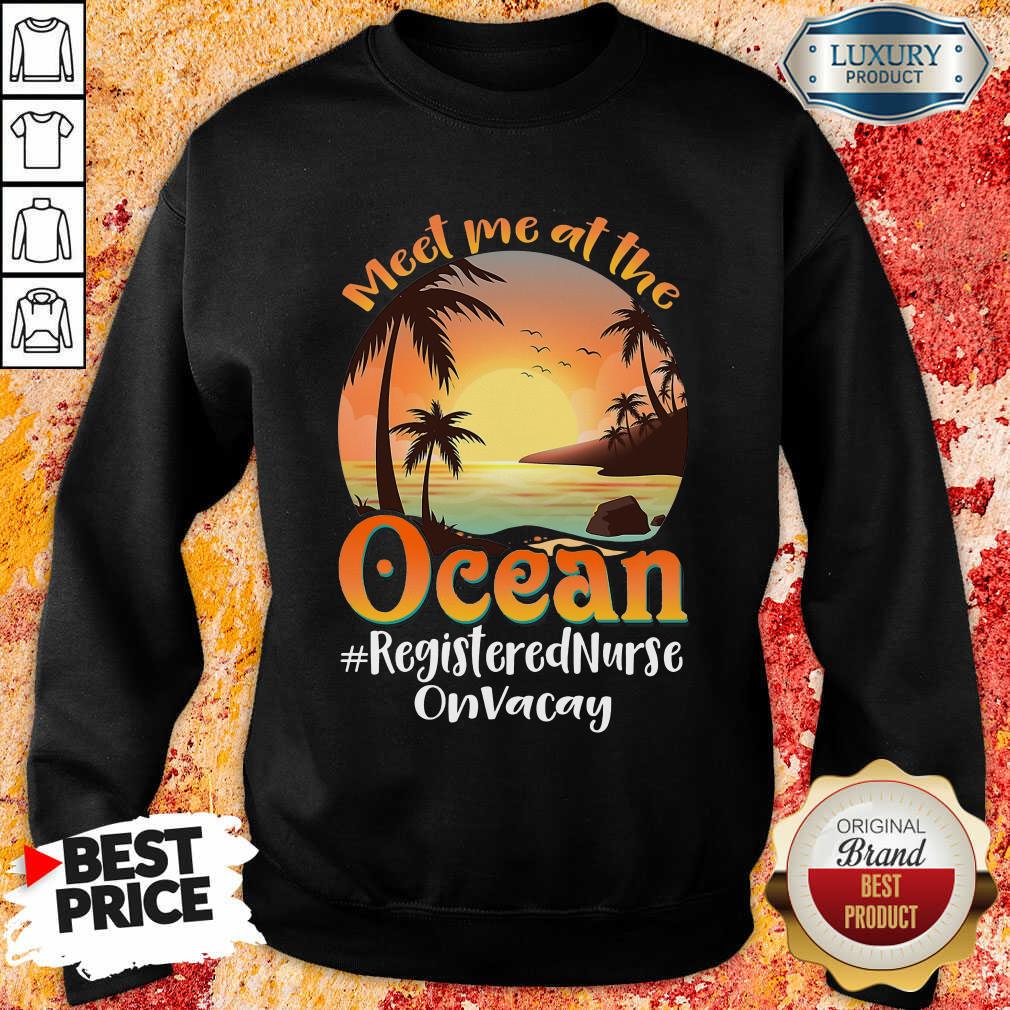 At The Ocean Registered Nurse On Vacay  Sweatshirt