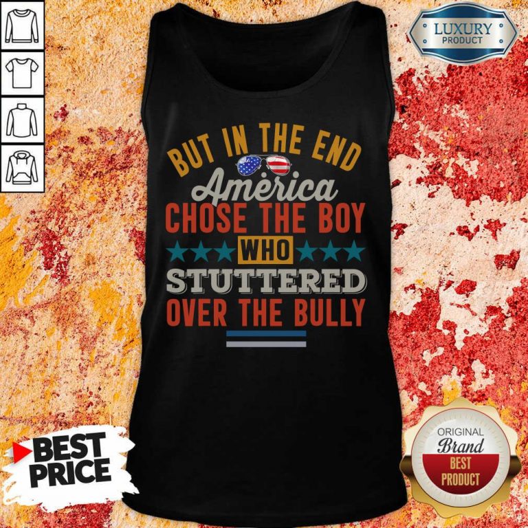 America Chose The Boy Stuttered Over The Bully Tank Top