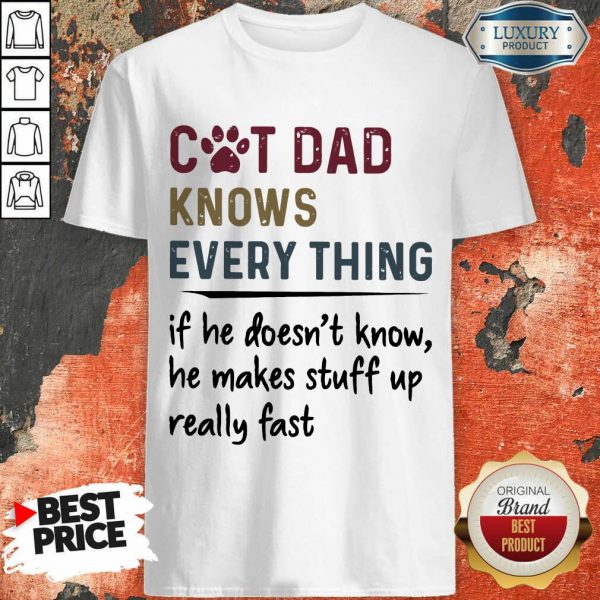 Cat Dad Knows Everything Shirt