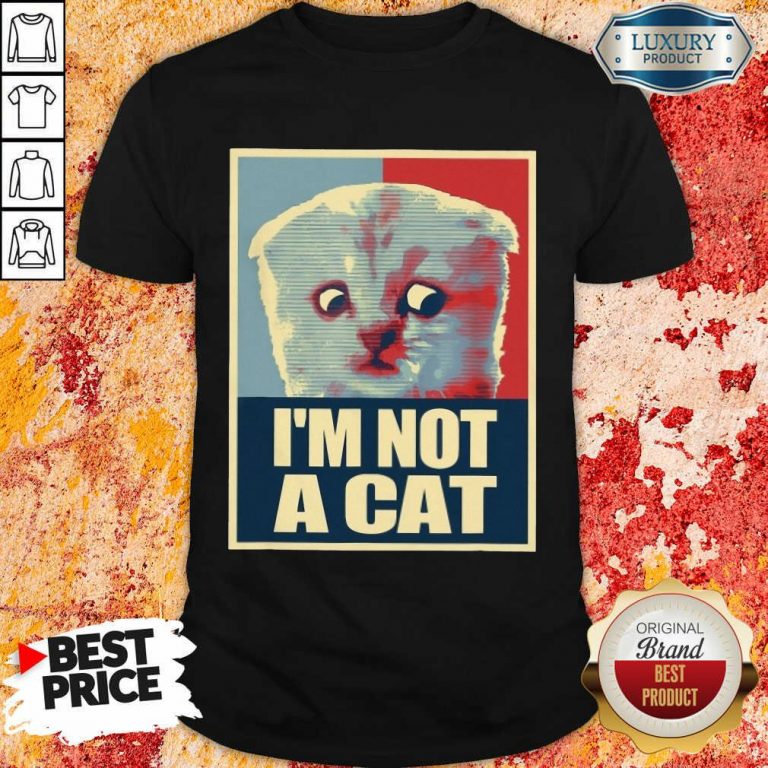I'm Not A Cat Shirt