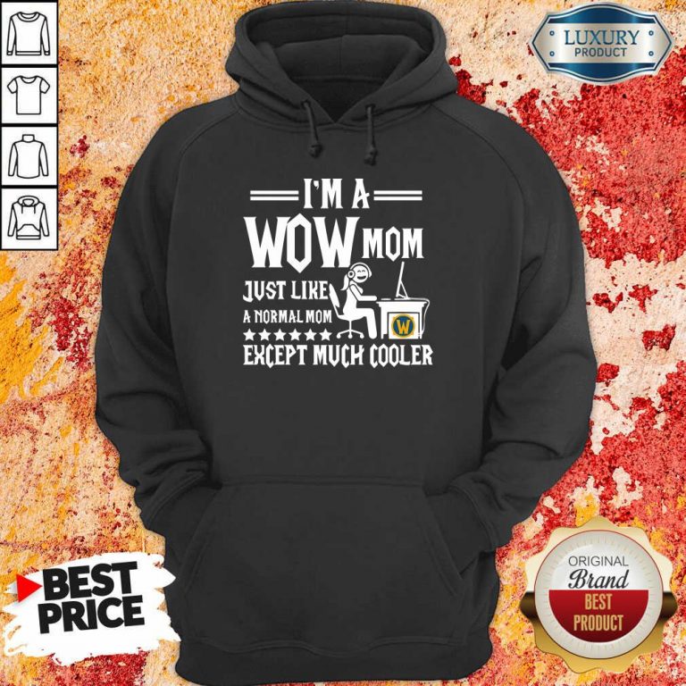 I'm Wow Mom Except Much Cooler Hoodie