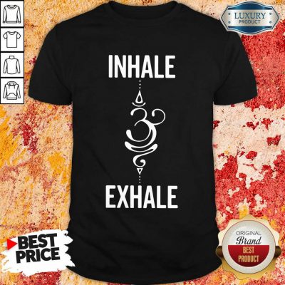 Inhale Exhale Shirt
