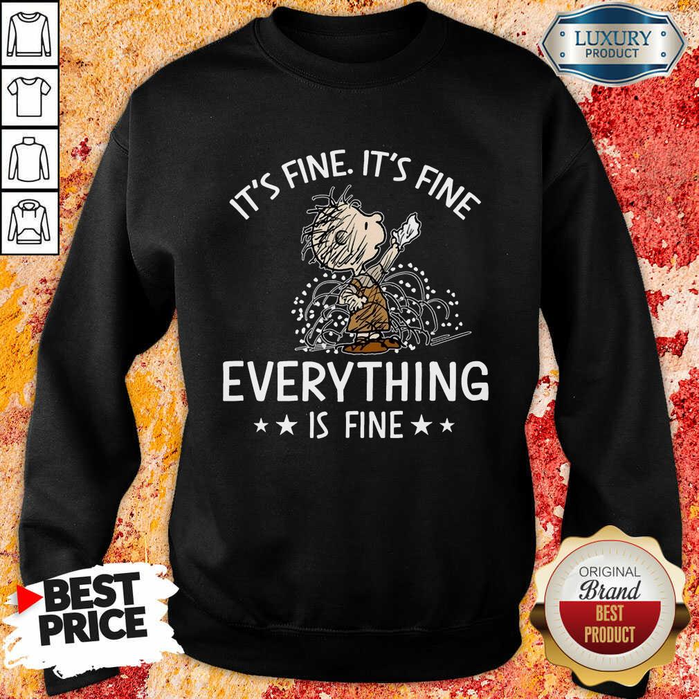It's Fine Everything Is Fine Sweatshirt