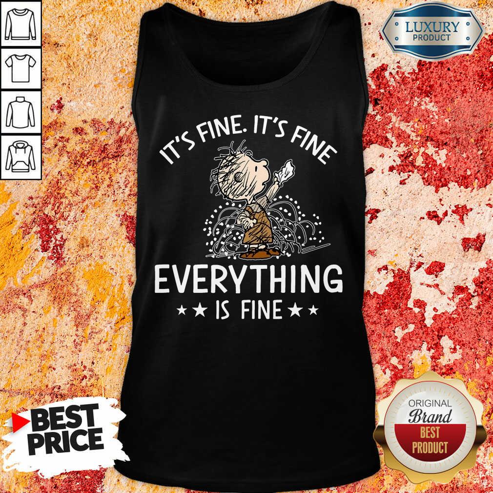 It's Fine Everything Is Fine Tank Top