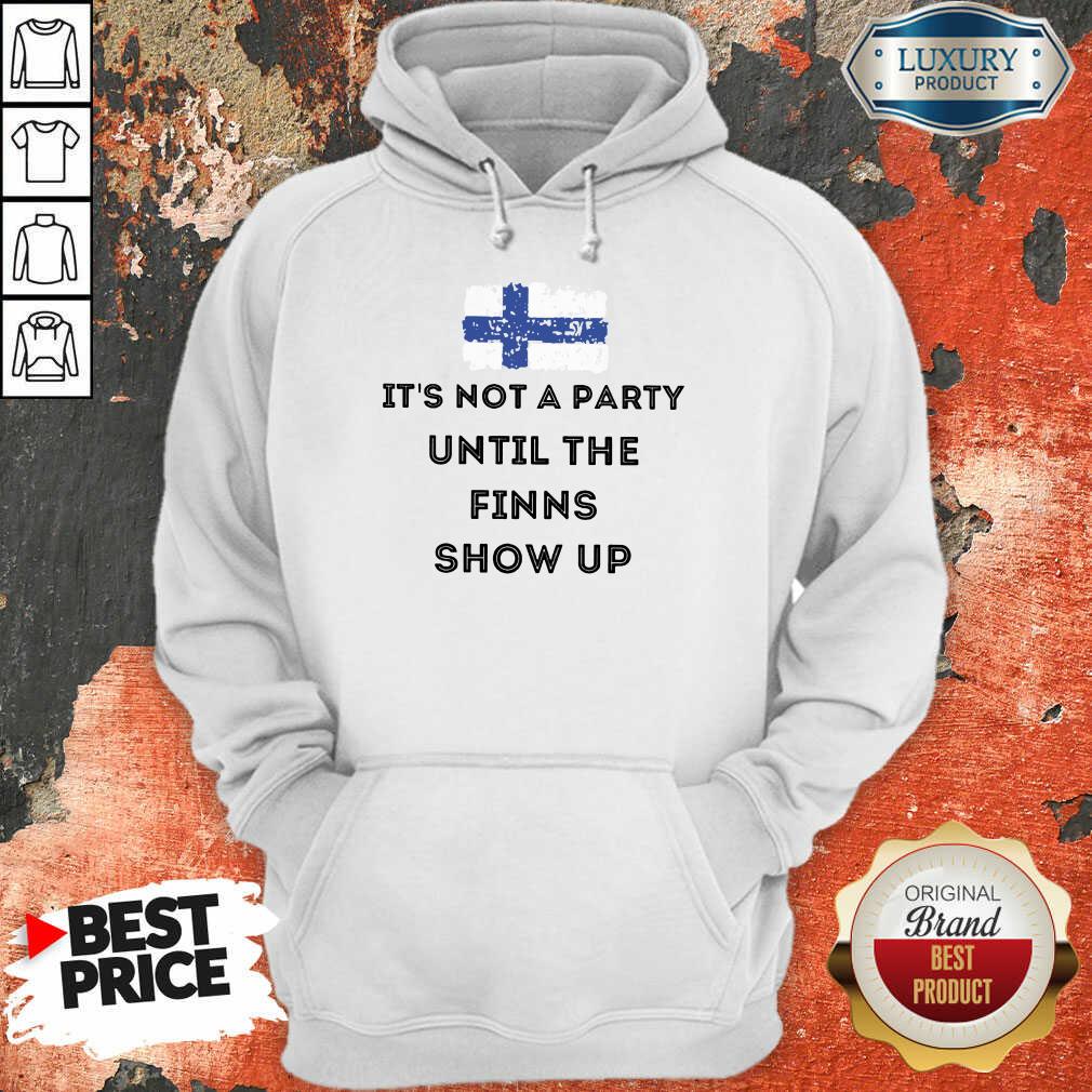 It's Not A Party The Finns Show Up Hoodie
