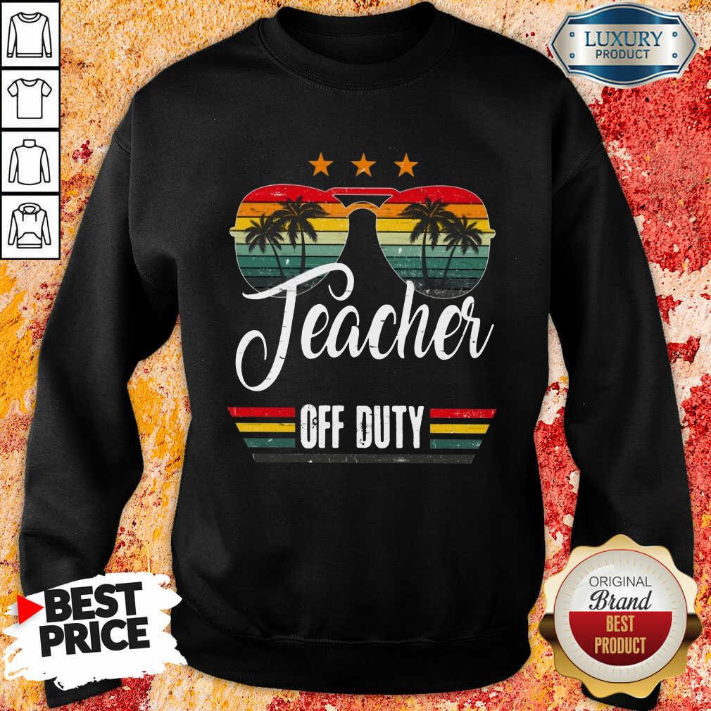 Teacher Off Duty Sweatshirt