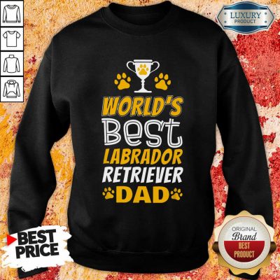 World's Best Labrador Retriever Dad Sweatshirt